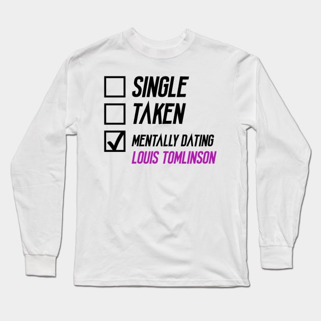 Mentally Dating Louis Tomlinson Long Sleeve T-Shirt by AlienClownThings